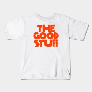 The Good Stuff Kids T-Shirt